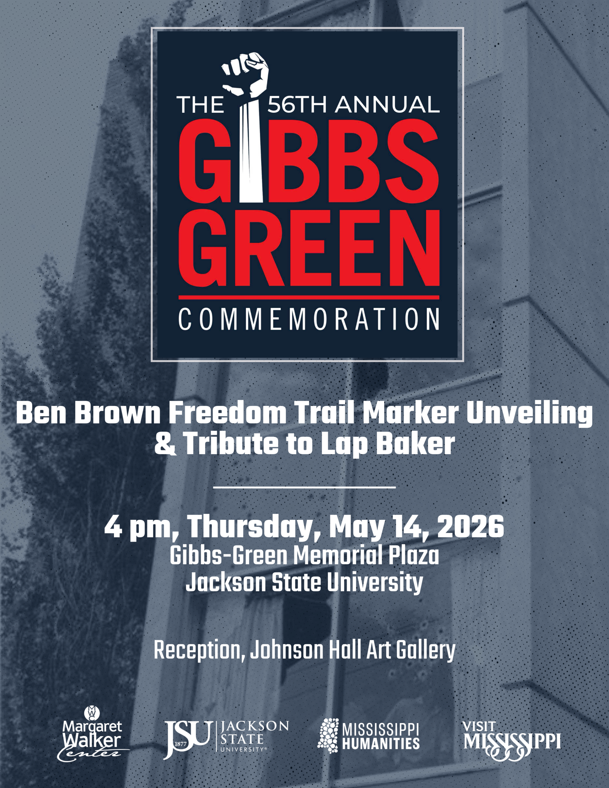 Graphic with text advertising the 56th Annual Gibbs-Green Commemoration at Jackson State University on Thursday, May 14, 2026, at 4:00 p.m. on the Gibbs-Green Plaza. The event will also include the Ben Brown Freedom Trail Marker Unveiling & Tribute to Lap Baker. A reception will follow in the Johnson Hall Art Gallery. The background is a photo of the exterior wall of a tall building with shattered windows and bullet holes.
