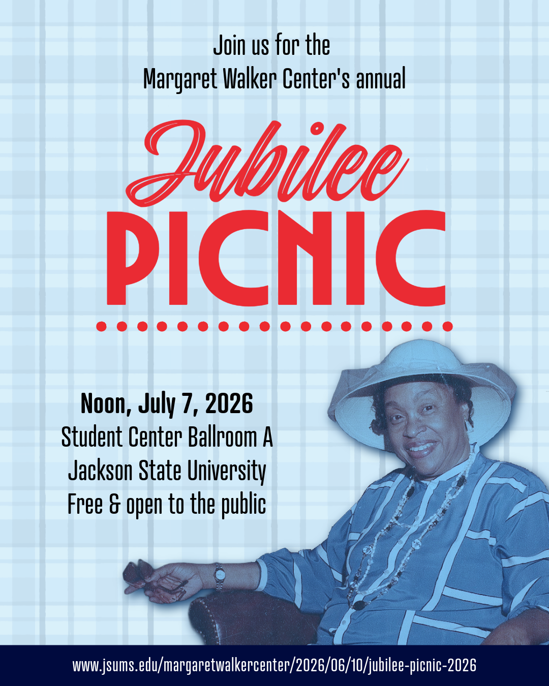 Text and design heavy flyer with a save the date note advertising the Margaret Walker Center's Jubilee Picnic in the Student Center Ballroom A at JSU on July 7, 2026, at noon. The flyer features a photo of Margaret Walker sitting in a chair and smiling.