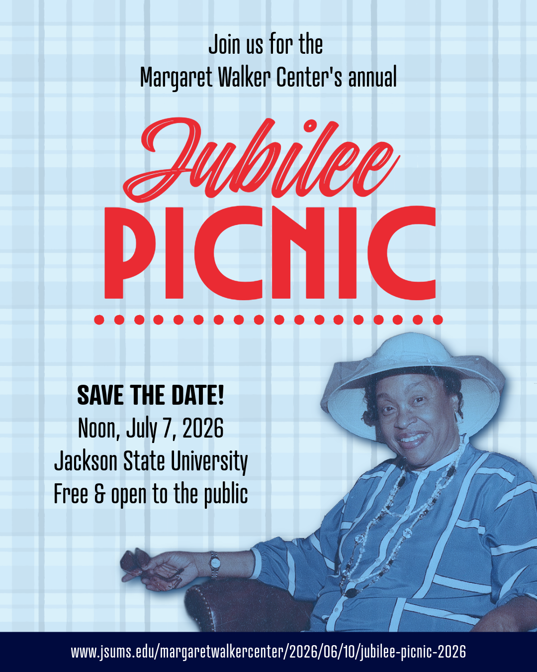 Text and design heavy flyer with a save the date note advertising the Margaret Walker Center's Jubilee Picnic at JSU on July 7, 2026, at noon. The flyer features a photo of Margaret Walker sitting in a chair and smiling.